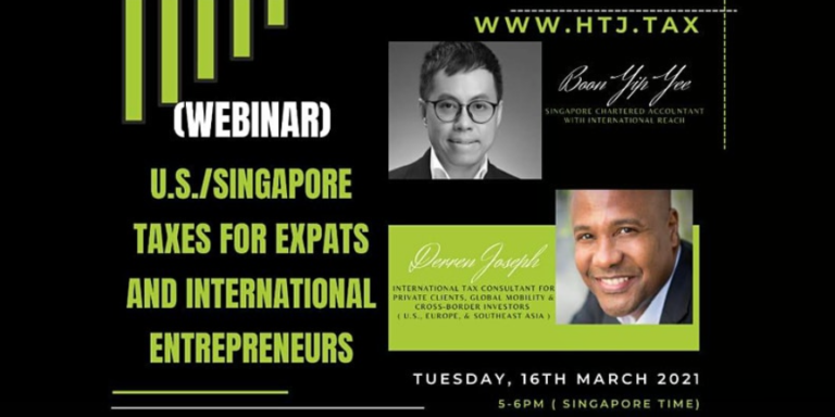 [ HTJ Podcast ] U.S./Singapore Taxes for Expats and International Entrepreneurs – 16th March 2021