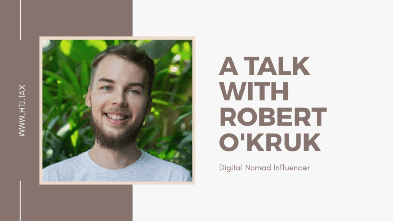 [ HTJ Podcast ] Talk with Robert O’Kruk – Digital Nomad Influencer