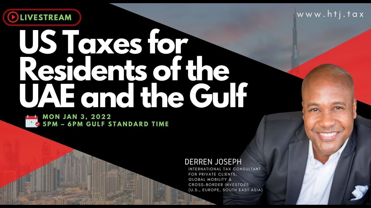 U.S. TAXES FOR RESIDENTS OF THE UAE & THE GULF