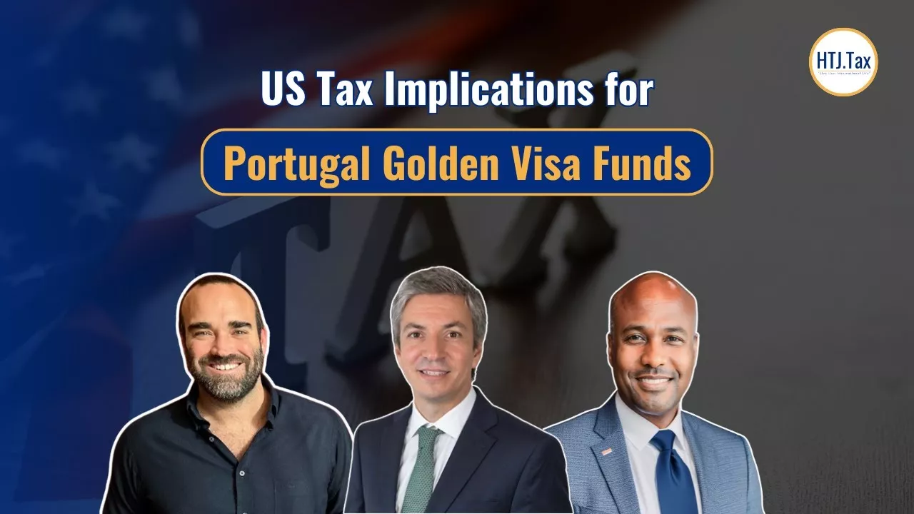 US Tax Implications for Portugal Golden Visa Funds
